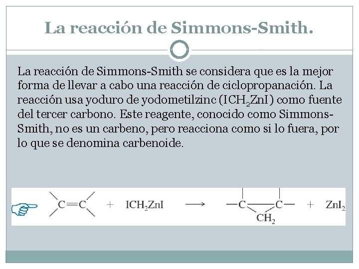 La reacción de Simmons-Smith se considera que es la mejor forma de llevar a