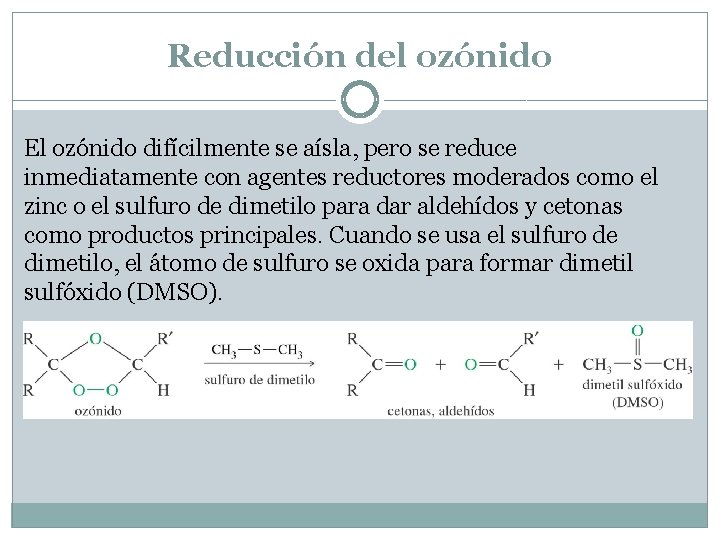 Reducción del ozónido El ozónido difícilmente se aísla, pero se reduce inmediatamente con agentes