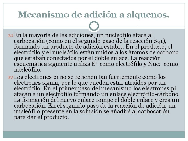 Mecanismo de adición a alquenos. En la mayoría de las adiciones, un nucleófilo ataca