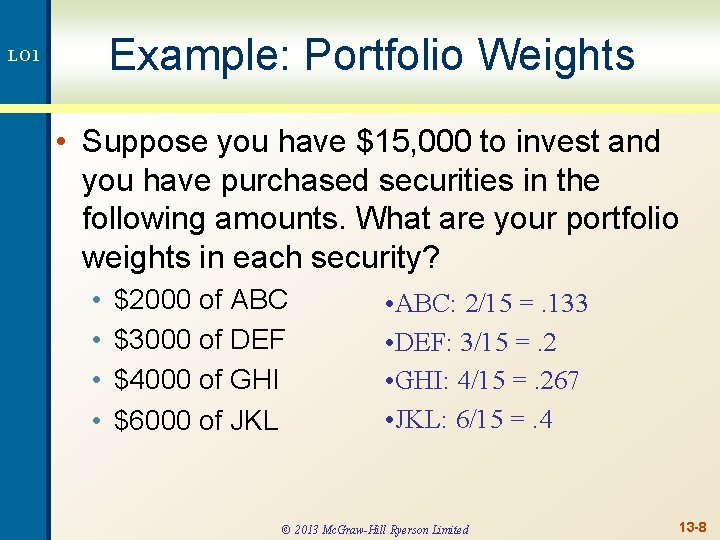 Example: Portfolio Weights LO 1 • Suppose you have $15, 000 to invest and