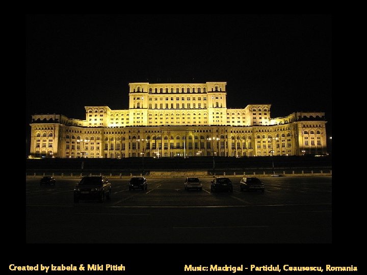 Created by Izabela & Miki Pitish Music: Madrigal - Partidul, Ceausescu, Romania 