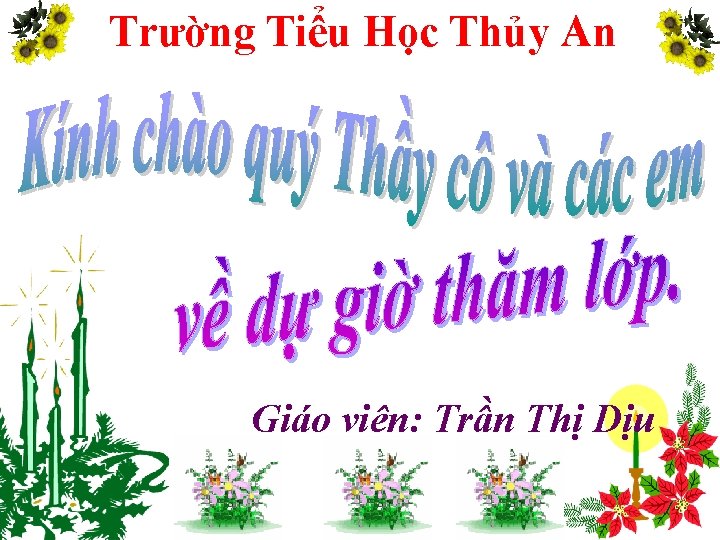 Trường Tiểu Học Thủy An Giáo viên: Trần Thị Dịu 