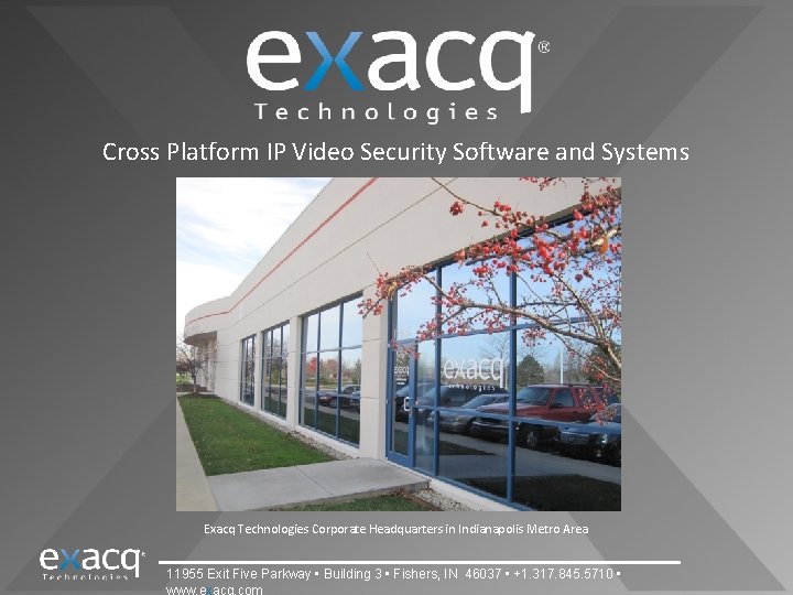 Cross Platform IP Video Security Software and Systems Exacq Technologies Corporate Headquarters in Indianapolis