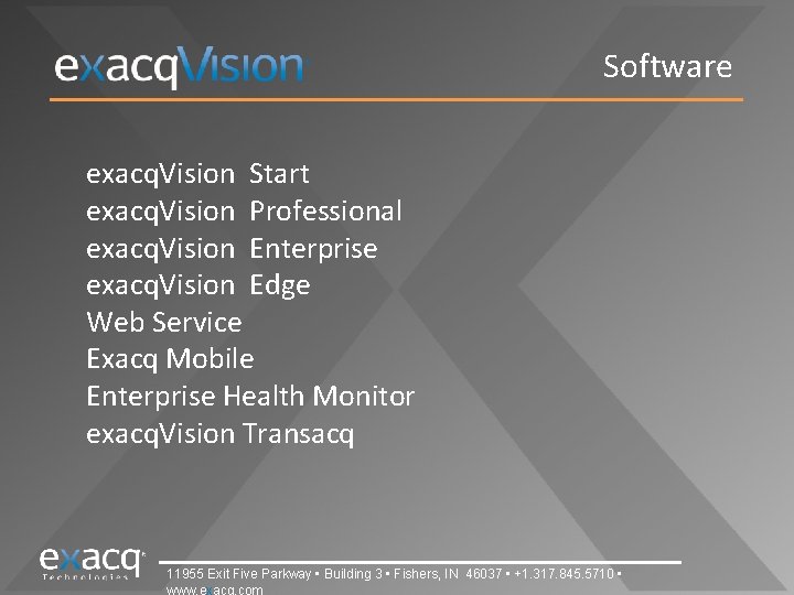 Software exacq. Vision Start exacq. Vision Professional exacq. Vision Enterprise exacq. Vision Edge Web