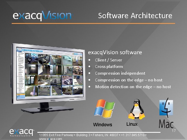 Software Architecture exacq. Vision software • • • Client / Server Cross platform Compression