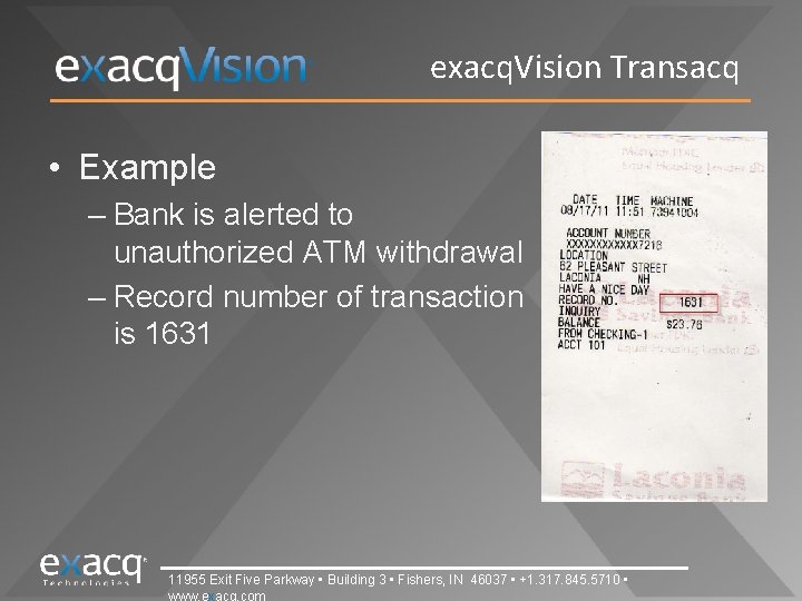 exacq. Vision Transacq • Example – Bank is alerted to unauthorized ATM withdrawal –