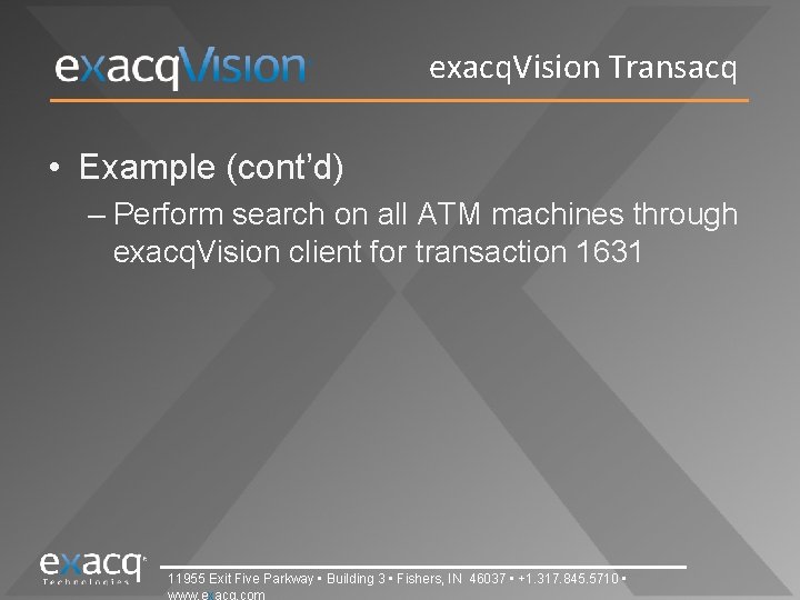 exacq. Vision Transacq • Example (cont’d) – Perform search on all ATM machines through