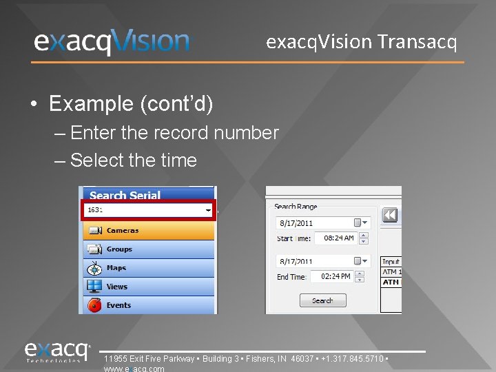 exacq. Vision Transacq • Example (cont’d) – Enter the record number – Select the