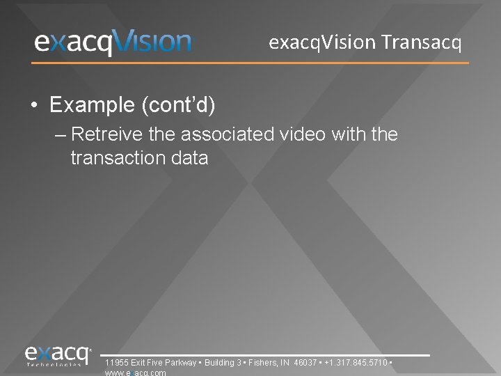 exacq. Vision Transacq • Example (cont’d) – Retreive the associated video with the transaction