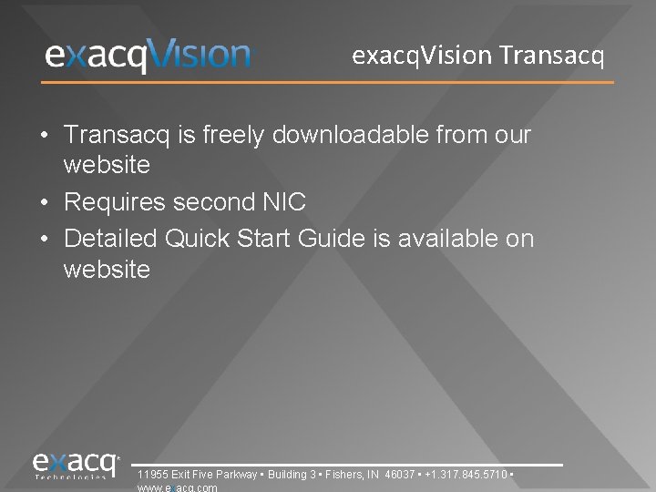 exacq. Vision Transacq • Transacq is freely downloadable from our website • Requires second