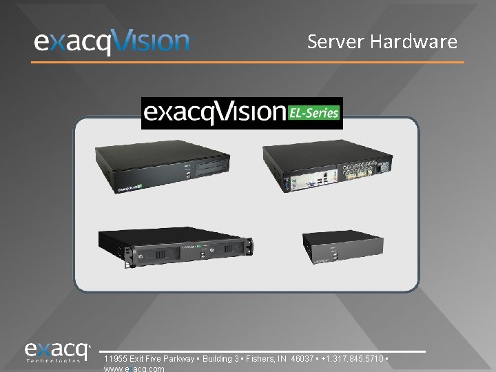 Server Hardware 11955 Exit Five Parkway • Building 3 • Fishers, IN 46037 •