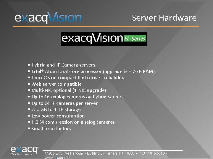 Server Hardware • Hybrid and IP Camera servers • Intel® Atom Dual Core processor