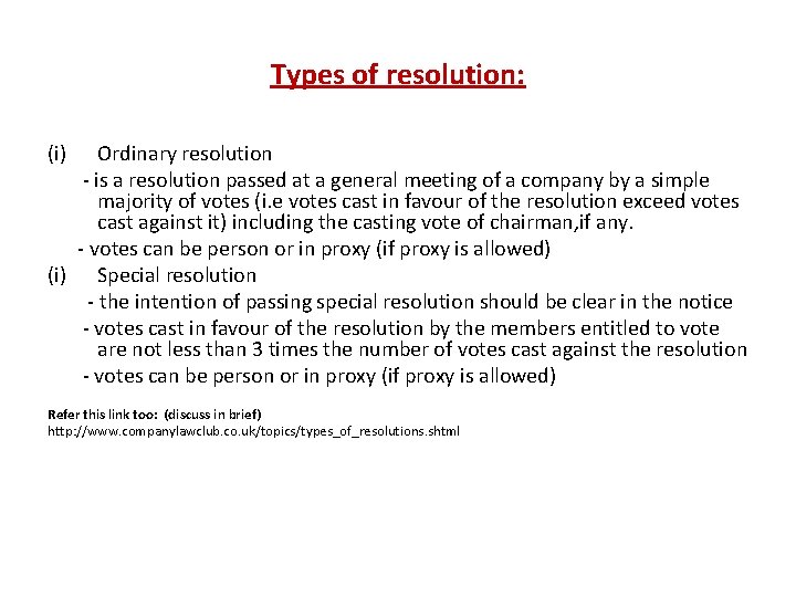 Types of resolution: (i) Ordinary resolution - is a resolution passed at a general