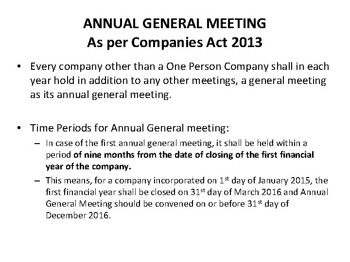 ANNUAL GENERAL MEETING As per Companies Act 2013 • Every company other than a