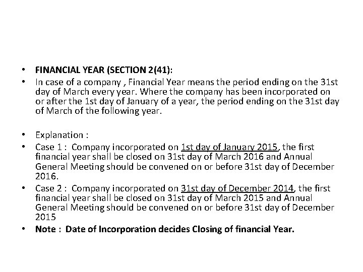  • FINANCIAL YEAR (SECTION 2(41): • In case of a company , Financial