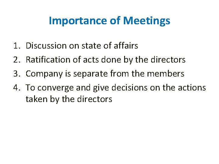 Importance of Meetings 1. 2. 3. 4. Discussion on state of affairs Ratification of