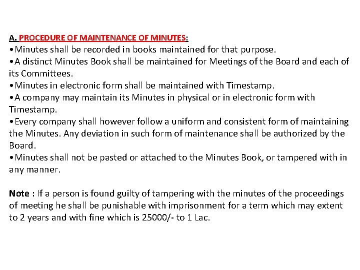 A. PROCEDURE OF MAINTENANCE OF MINUTES: • Minutes shall be recorded in books maintained