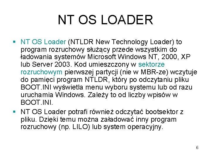 NT OS LOADER § NT OS Loader (NTLDR New Technology Loader) to program rozruchowy