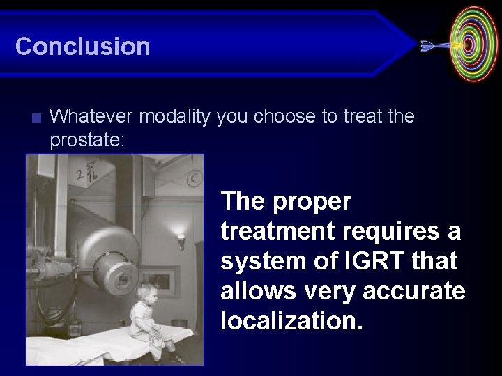 Conclusion ■ Whatever modality you choose to treat the prostate: The proper treatment requires