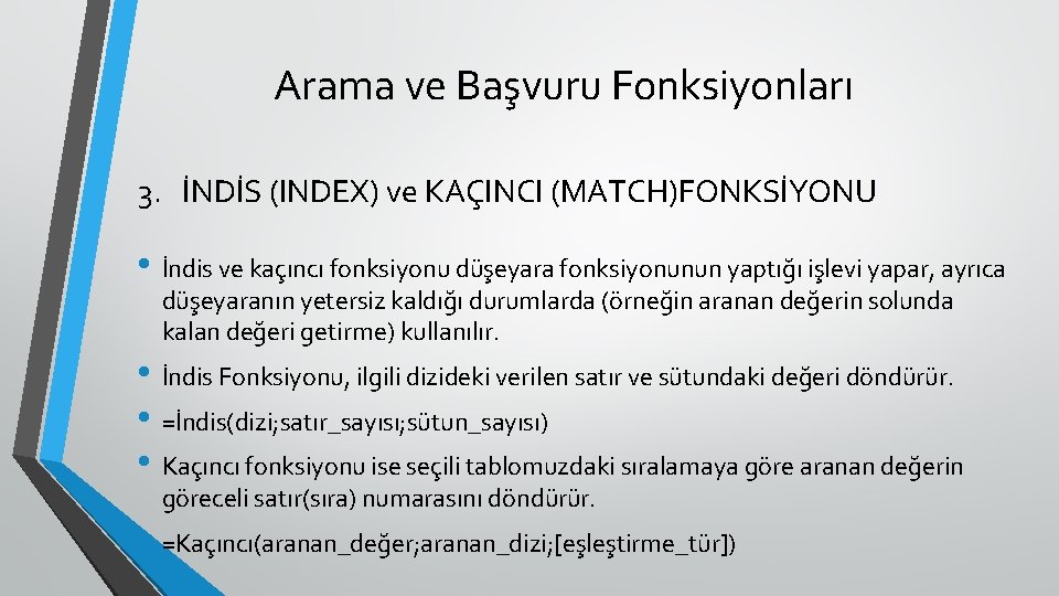 Arama ve Başvuru Fonksiyonları 3. İNDİS (INDEX) ve KAÇINCI (MATCH)FONKSİYONU • İndis ve kaçıncı