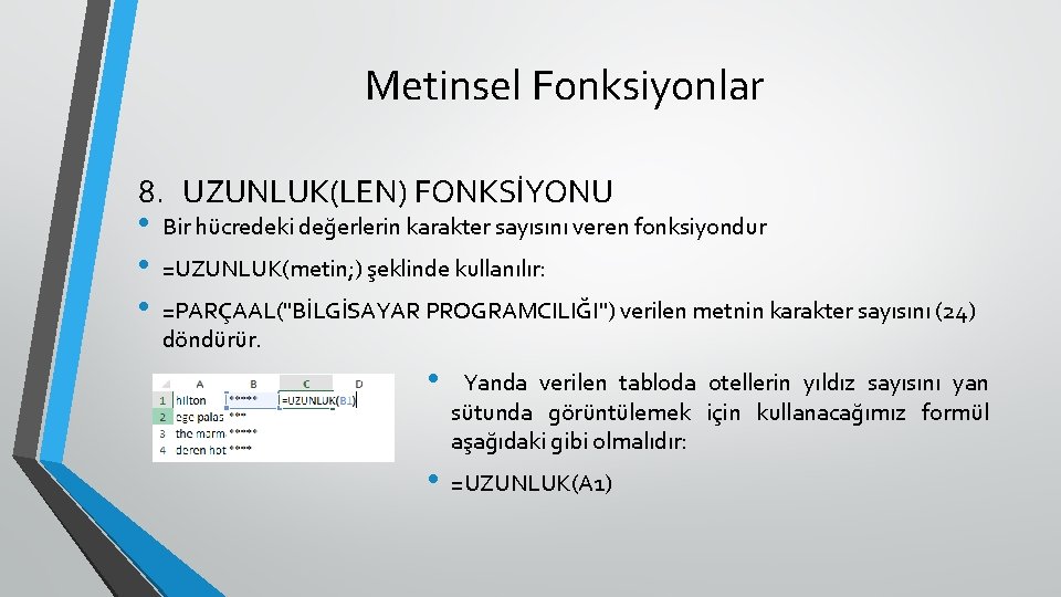 Metinsel Fonksiyonlar 8. UZUNLUK(LEN) FONKSİYONU • • • Bir hücredeki değerlerin karakter sayısını veren