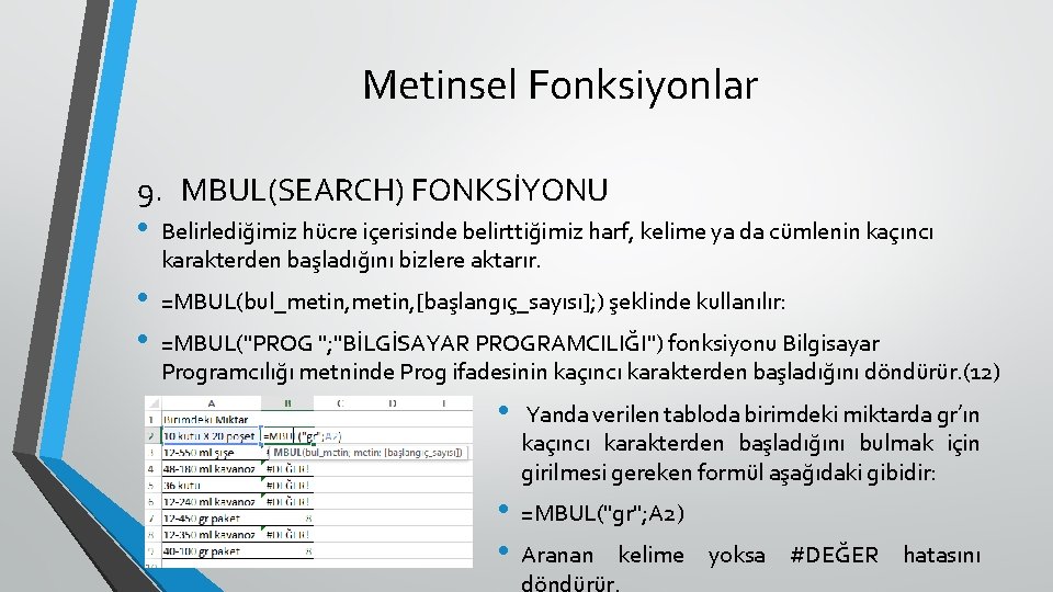 Metinsel Fonksiyonlar 9. MBUL(SEARCH) FONKSİYONU • Belirlediğimiz hücre içerisinde belirttiğimiz harf, kelime ya da