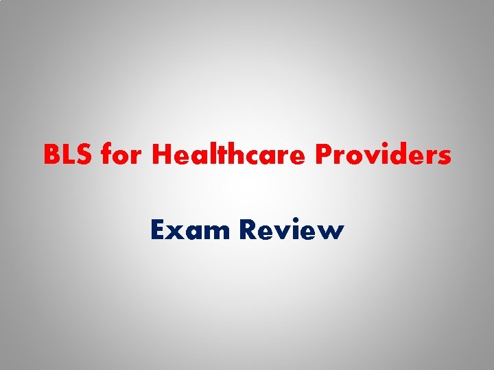 BLS for Healthcare Providers Exam Review 