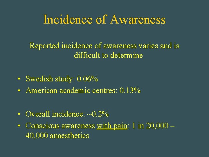 Incidence of Awareness Reported incidence of awareness varies and is difficult to determine •