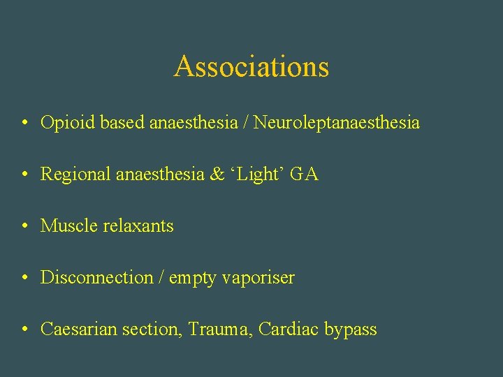 Associations • Opioid based anaesthesia / Neuroleptanaesthesia • Regional anaesthesia & ‘Light’ GA •