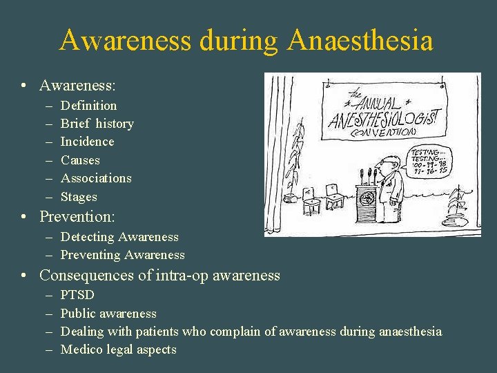Awareness during Anaesthesia • Awareness: – – – Definition Brief history Incidence Causes Associations