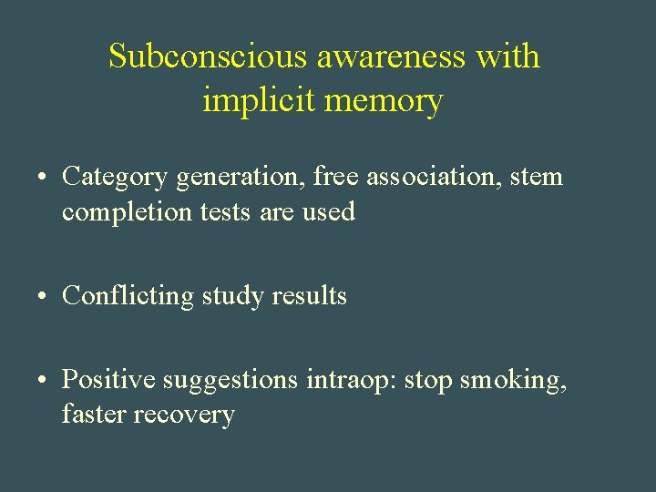 Subconscious awareness with implicit memory • Category generation, free association, stem completion tests are