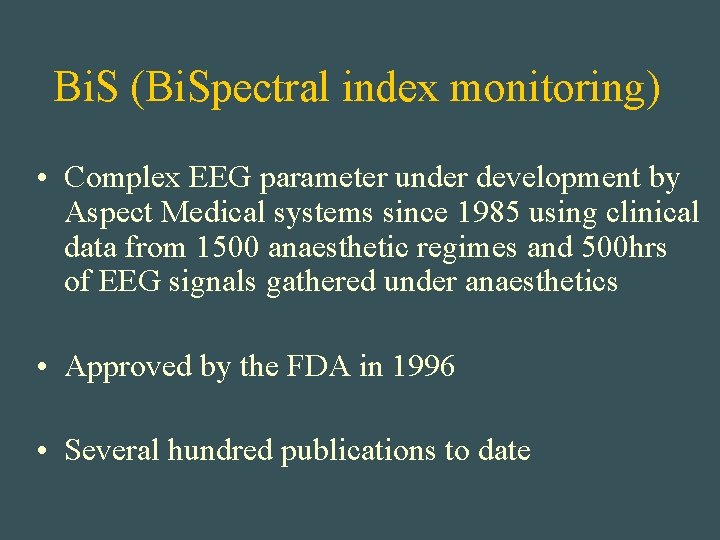 Bi. S (Bi. Spectral index monitoring) • Complex EEG parameter under development by Aspect