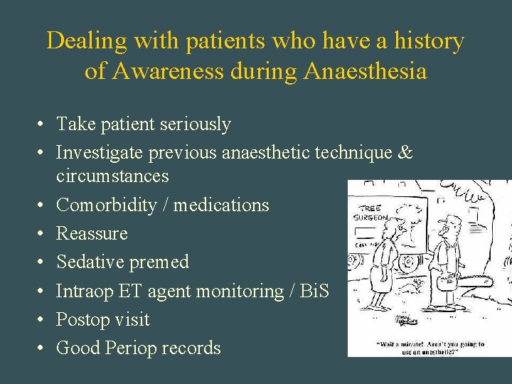 Dealing with patients who have a history of Awareness during Anaesthesia • Take patient