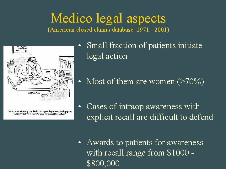 Medico legal aspects (American closed claims database: 1971 - 2001) • Small fraction of