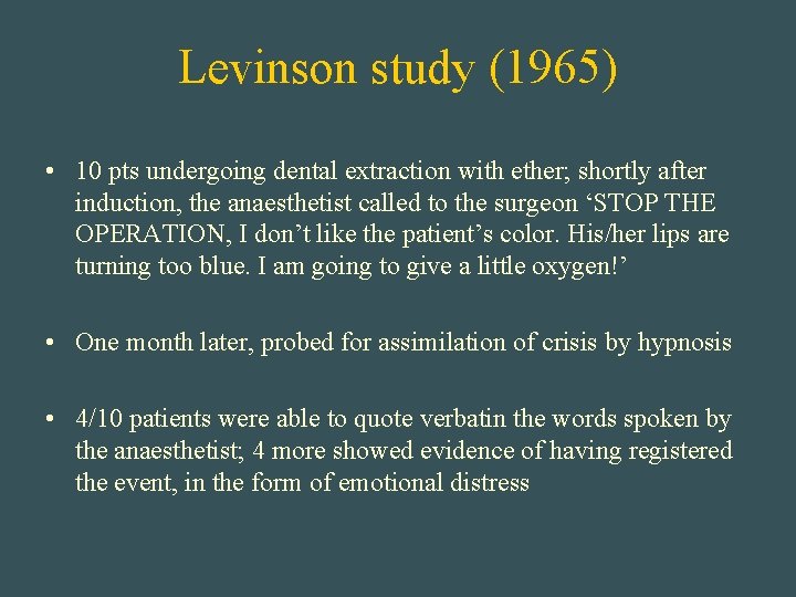 Levinson study (1965) • 10 pts undergoing dental extraction with ether; shortly after induction,