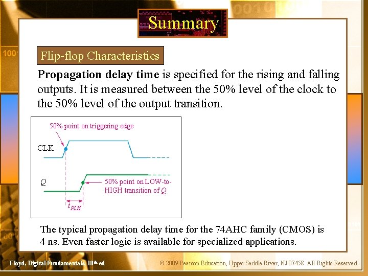 Summary Flip-flop Characteristics Propagation delay time is specified for the rising and falling outputs.