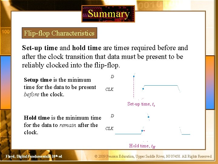 Summary Flip-flop Characteristics Set-up time and hold time are times required before and after