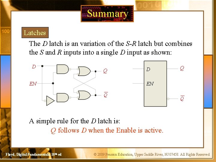 Summary Latches The D latch is an variation of the S-R latch but combines