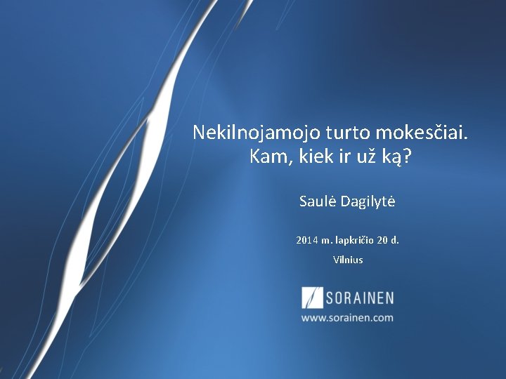 Nekilnojamojo turto mokesčiai. Kam, kiek ir už ką? Saulė Dagilytė 2014 m. lapkričio 20