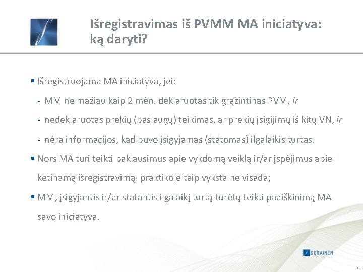 Išregistravimas iš PVMM MA iniciatyva: ką daryti? § Išregistruojama MA iniciatyva, jei: - MM