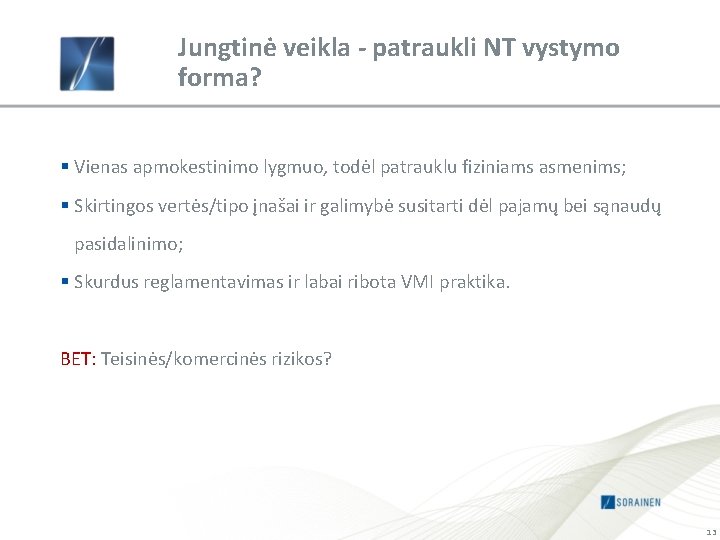 Jungtinė veikla - patraukli NT vystymo forma? § Vienas apmokestinimo lygmuo, todėl patrauklu fiziniams