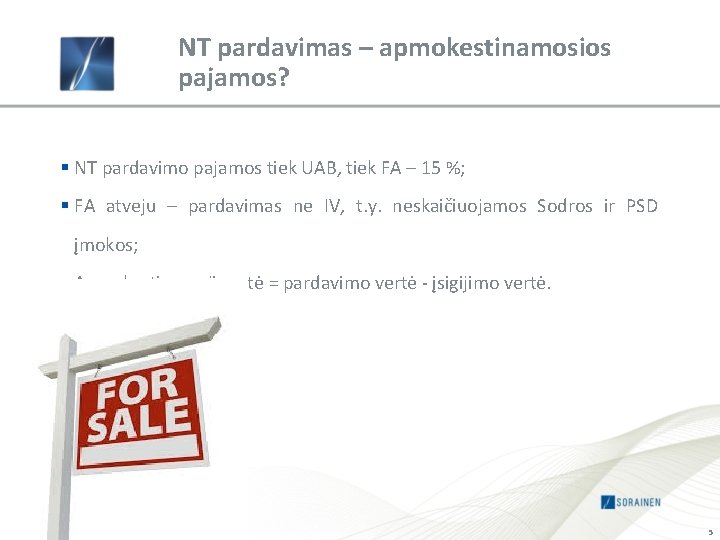 NT pardavimas – apmokestinamosios pajamos? § NT pardavimo pajamos tiek UAB, tiek FA –