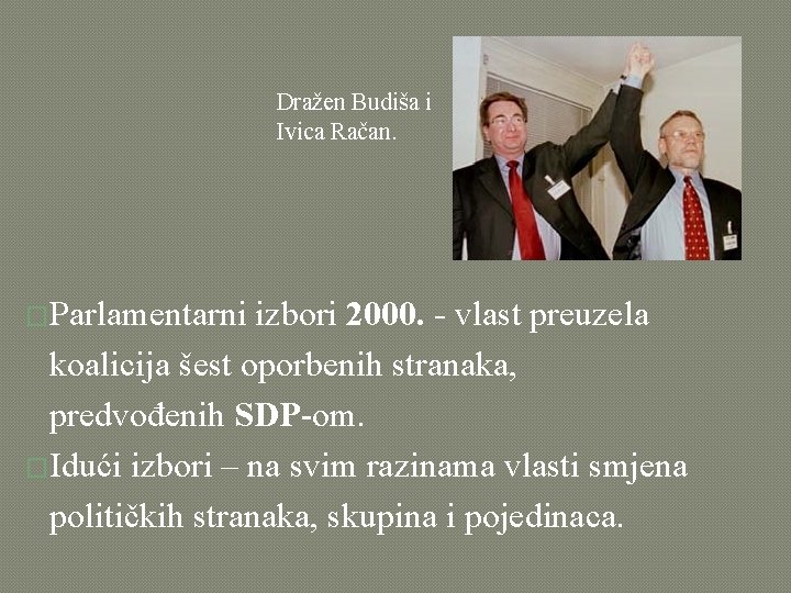 Dražen Budiša i Ivica Račan. �Parlamentarni izbori 2000. - vlast preuzela koalicija šest oporbenih