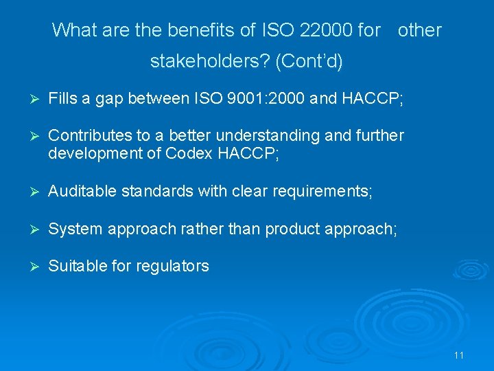 What are the benefits of ISO 22000 for other stakeholders? (Cont’d) Ø Fills a