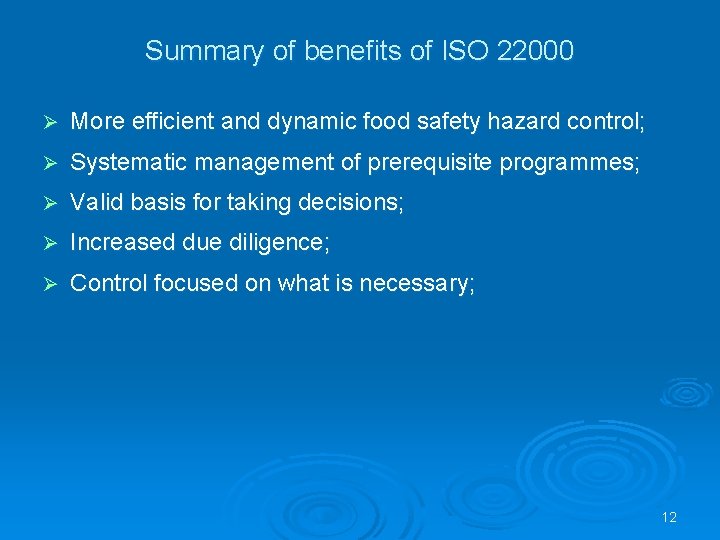 Summary of benefits of ISO 22000 Ø More efficient and dynamic food safety hazard