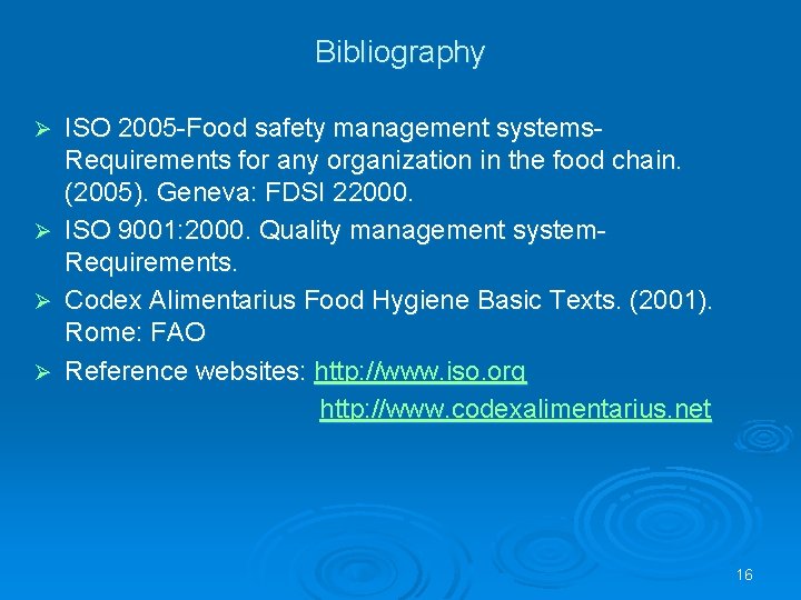 Bibliography ISO 2005 -Food safety management systems. Requirements for any organization in the food