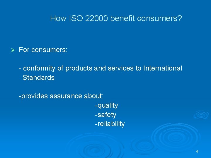 How ISO 22000 benefit consumers? Ø For consumers: - conformity of products and services