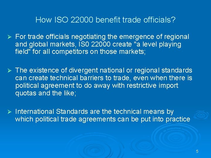 How ISO 22000 benefit trade officials? Ø For trade officials negotiating the emergence of