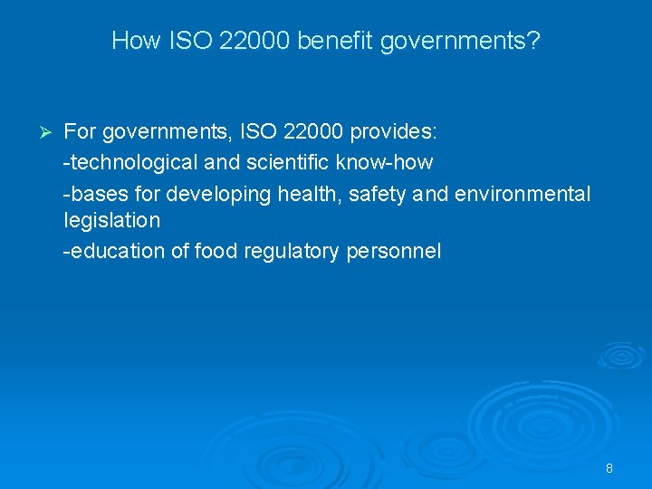 How ISO 22000 benefit governments? Ø For governments, ISO 22000 provides: -technological and scientific