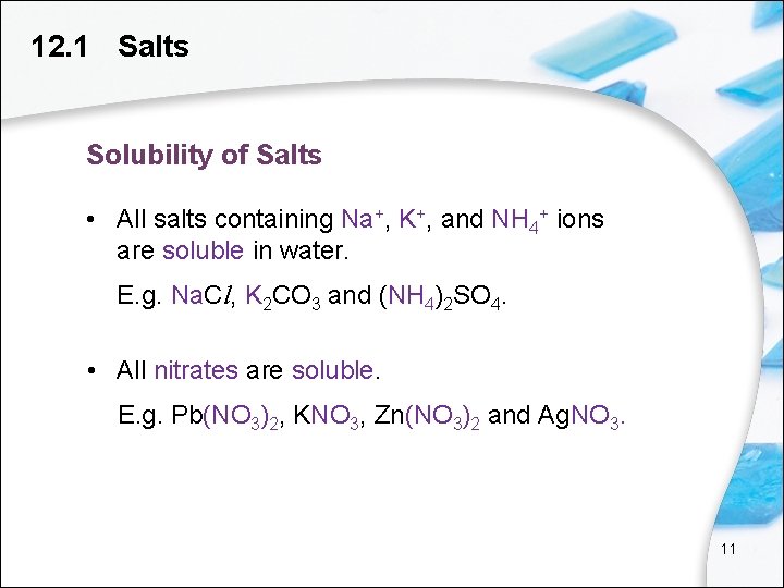 12. 1 Salts Solubility of Salts • All salts containing Na+, K+, and NH